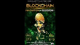 Blockchain - Innovation or Illusion?  (Offical - Full Documentary)