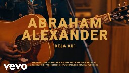 Abraham Alexander - Déjà Vu (Electric Deluxe Session)