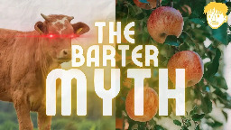 How The Barter Myth Harms Us