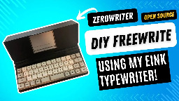 Using a Zerowriter (Open Source DIY Freewrite)