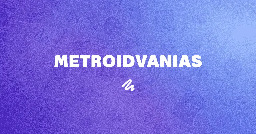 Metroidvanias