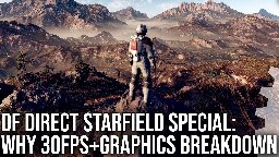 DF Direct Special: Starfield Tech Breakdown - 30FPS, Visuals, Rendering Tech + Game Impressions