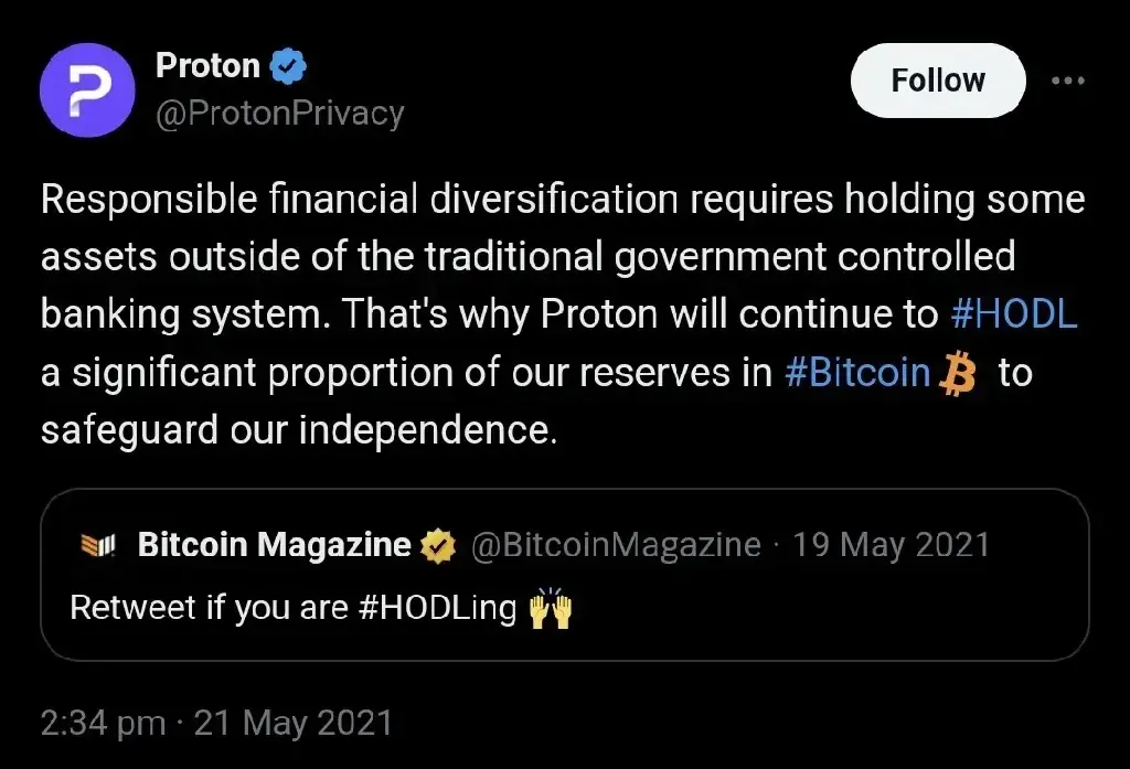 &quot;Responsible financial diversification requires holding some assets outside of the traditional government controlled banking system. That&#39;s why Proton will continue to #HODL a significant proportion of our reserves in #Bitcoin to safeguard our independence.&quot; —Proton&#39;s response to Bitcoin magazine&#39;s: &quot;Retweet if you are #HODLing 🙌&quot;