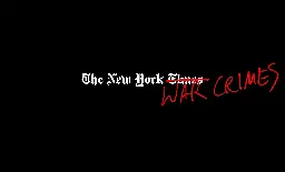 The New York War Crimes | “All the Consent That’s Fit to Manufacture”