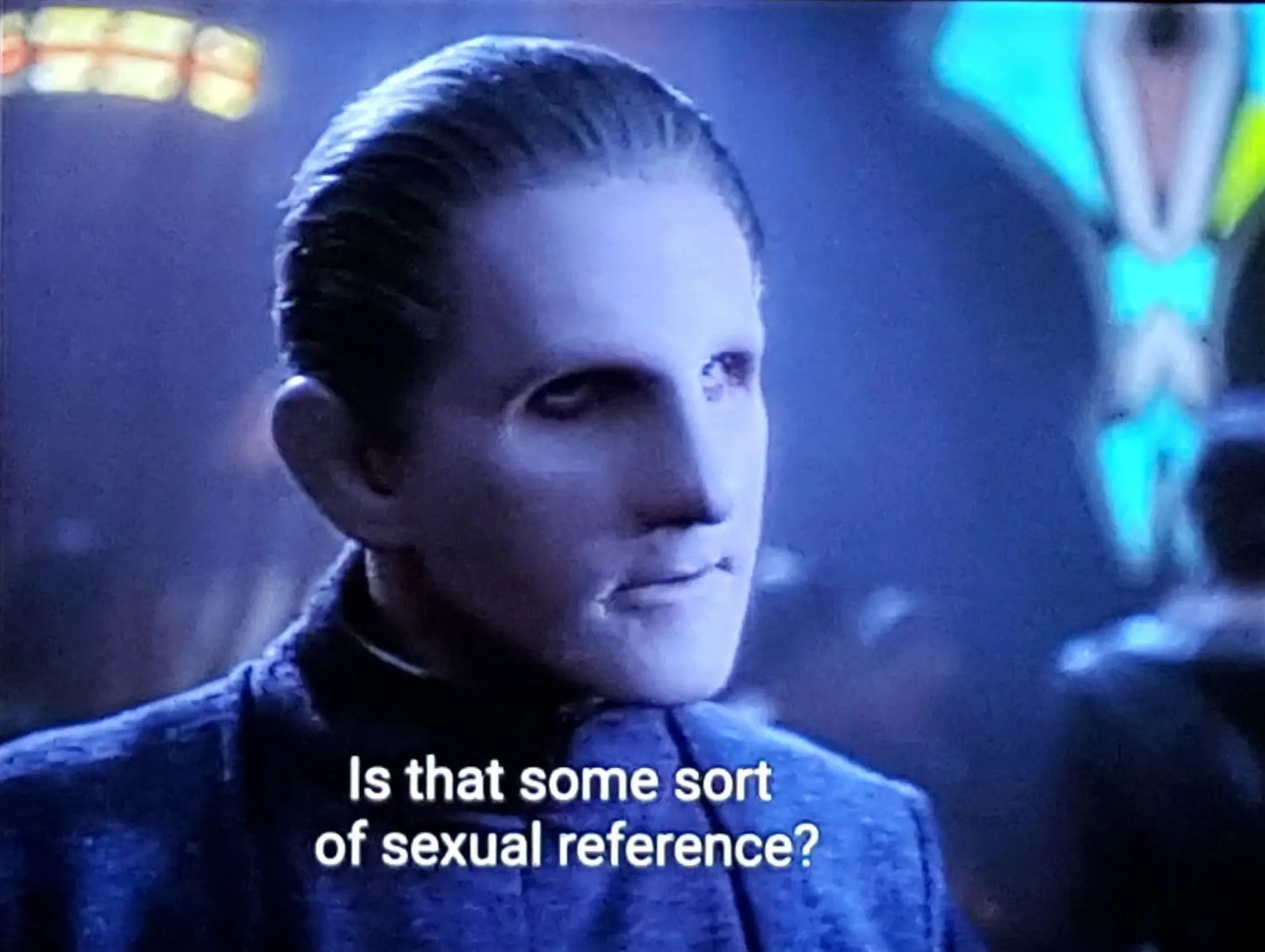 An image of Odo saying "is that some sort of sexual reference?" Idr what episode it's from.