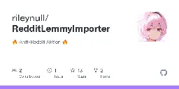 GitHub - rileynull/RedditLemmyImporter: 🔥 Anti-Reddit Aktion 🔥