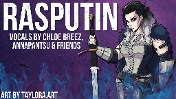 Rasputin (Boney M.) | Female Ver. - Cover by Chloe, @annapantsu &amp; friends