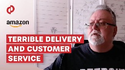 Amazon - Terrible Delivery and Bad Customer Service | PissedConsumer