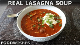 Real Lasagna Soup | Food Wishes
