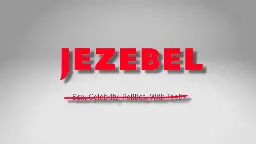 Advertisers Don’t Want Sites Like Jezebel to Exist