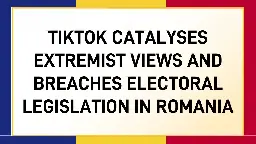 TikTok breaches electoral legislation in Romania - European Digital Rights (EDRi)